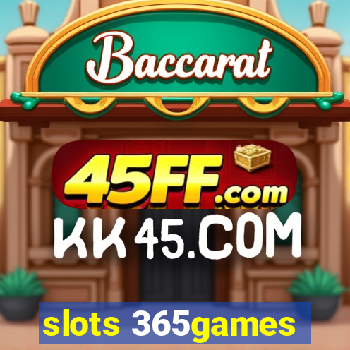 slots 365games
